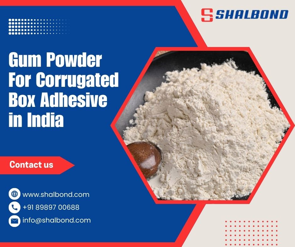 Gum Powder For Corrugated Box Adhesive in India